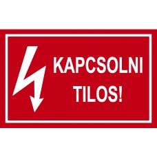 Tiltó jelzések - Kapcsolni tilos!